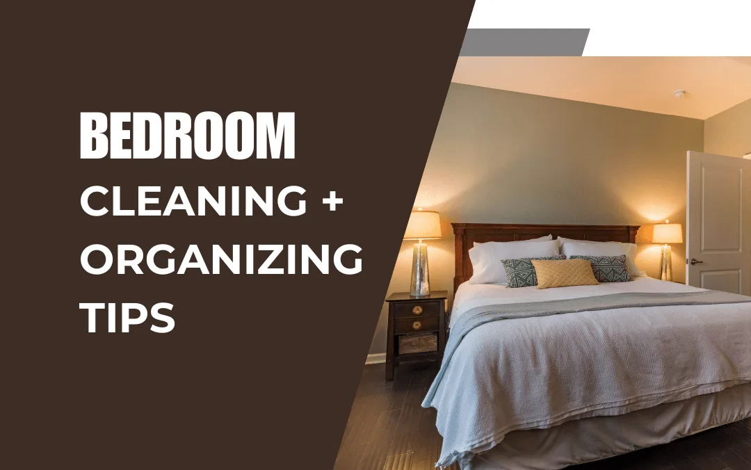 7 Bedroom Cleaning + Organizing Tips for Better Sleep