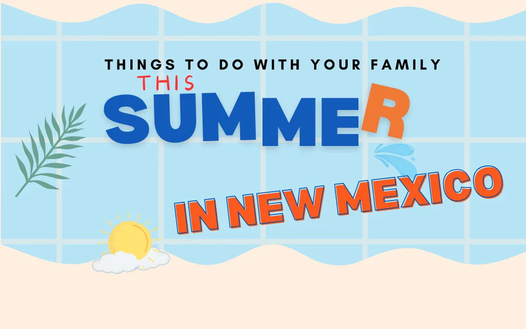 10 Fun Things to Do with Your Family in New Mexico This Summer