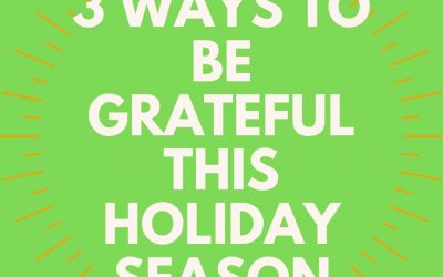 3 Ways to Be Grateful This Holiday Season